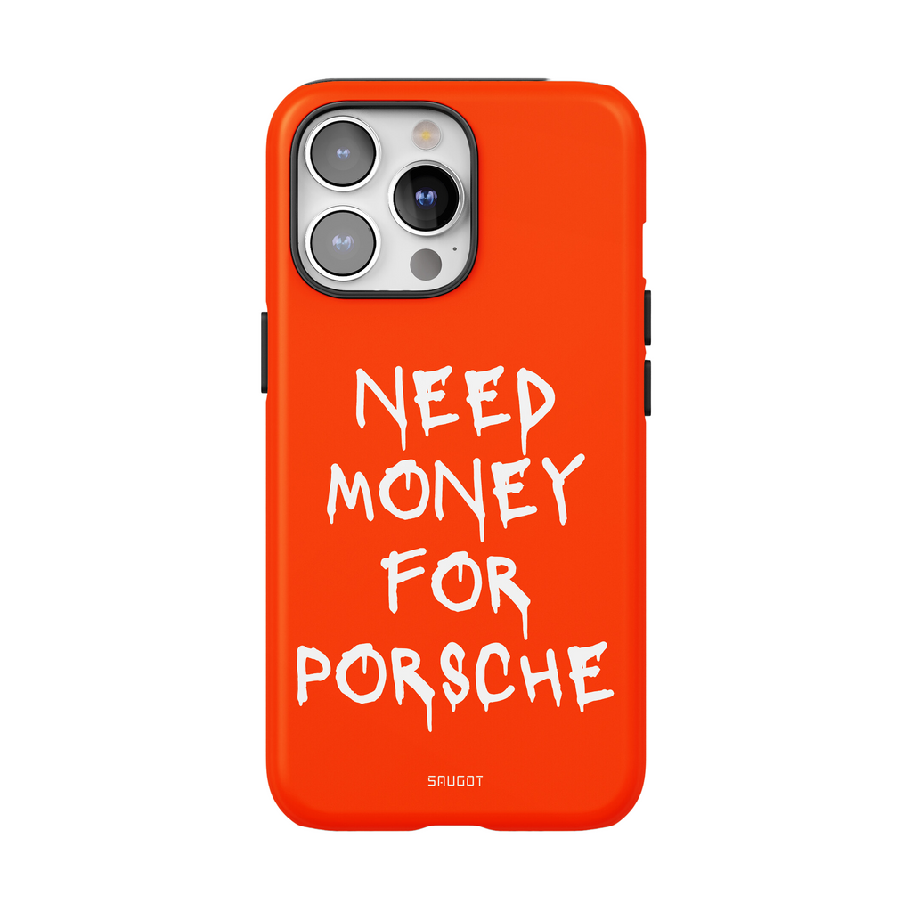 Need Money for Porsche Phone Cases SAUGOT