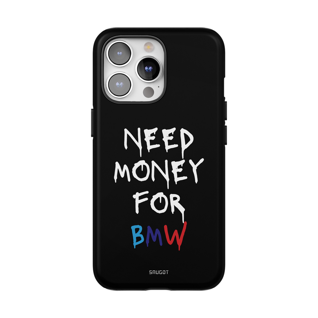 Need Money for BMW Phone Cases SAUGOT